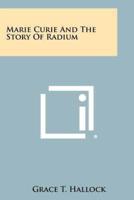 Marie Curie and the Story of Radium