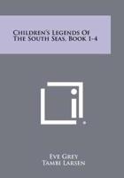 Children's Legends of the South Seas, Book 1-4