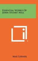 Essential Works of John Stuart Mill