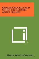 Quaker Chuckles And Other True Stories About Friends