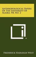 Anthropological Papers of the University of Alaska, V8, No. 2