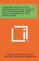 Introduction to the American Official Sources for the Economic and Social History of the World War