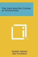 The New Master Course in Hypnotism