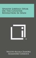 Spanish Liberals Speak On The Counter-Revolution In Spain