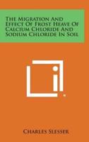 The Migration and Effect of Frost Heave of Calcium Chloride and Sodium Chloride in Soil
