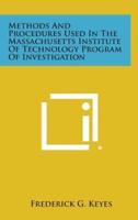 Methods and Procedures Used in the Massachusetts Institute of Technology Program of Investigation