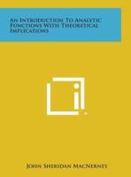 An Introduction To Analytic Functions With Theoretical Implications