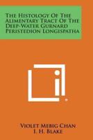 The Histology of the Alimentary Tract of the Deep-Water Gurnard Peristedion Longispatha