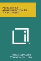 Problems of Administration in Social Work