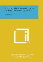 History Of Manufactures In The United States, V3