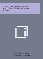 A Treatise on Irrational Calculations of Highway Costs