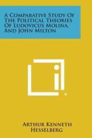 A Comparative Study of the Political Theories of Ludovicus Molina, and John Milton
