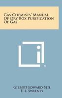 Gas Chemists' Manual of Dry Box Purification of Gas