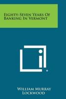 Eighty-Seven Years of Banking in Vermont