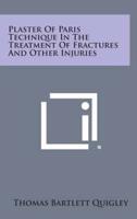 Plaster of Paris Technique in the Treatment of Fractures and Other Injuries