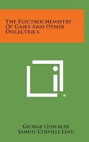 The Electrochemistry of Gases and Other Dielectrics