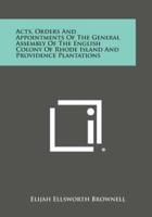 Acts, Orders and Appointments of the General Assembly of the English Colony of Rhode Island and Providence Plantations