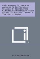 A Geographic Ecological Analysis of the Seasonal Changes in Temperature Conditions in Shallow Water Along the Atlantic Coast of the United States