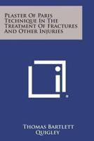 Plaster of Paris Technique in the Treatment of Fractures and Other Injuries