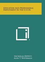 Education and Professional Employment in the U.S.S.R.