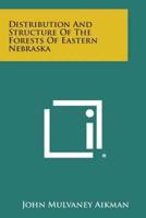 Distribution and Structure of the Forests of Eastern Nebraska