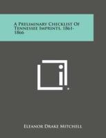 A Preliminary Checklist of Tennessee Imprints, 1861-1866
