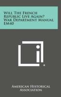 Will the French Republic Live Again? War Department Manual Em40