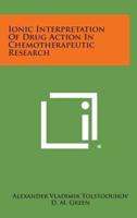 Ionic Interpretation of Drug Action in Chemotherapeutic Research