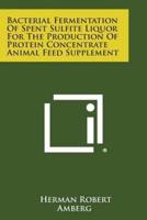Bacterial Fermentation of Spent Sulfite Liquor for the Production of Protein Concentrate Animal Feed Supplement