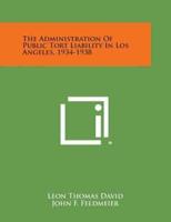 The Administration of Public Tort Liability in Los Angeles, 1934-1938