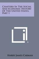 Chapters in the Social and Economic History of the United States, Part 1