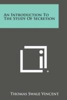 An Introduction to the Study of Secretion