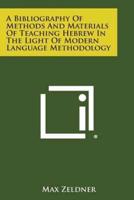 A Bibliography of Methods and Materials of Teaching Hebrew in the Light of Modern Language Methodology