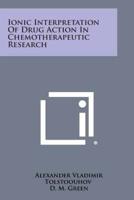 Ionic Interpretation of Drug Action in Chemotherapeutic Research