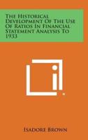 The Historical Development of the Use of Ratios in Financial Statement Analysis to 1933