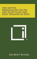 Descriptive Bibliography On Oil And Fluid Flow And Heat Transfer In Pipes