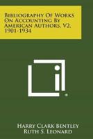 Bibliography of Works on Accounting by American Authors, V2, 1901-1934