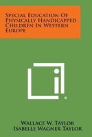 Special Education of Physically Handicapped Children in Western Europe