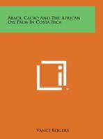 Abaca, Cacao And The African Oil Palm In Costa Rica