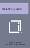 Bread Out Of Stone