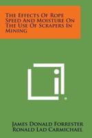 The Effects of Rope Speed and Moisture on the Use of Scrapers in Mining