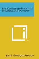 The Composition of the Pseudolus of Plautus