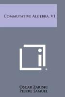Commutative Algebra, V1
