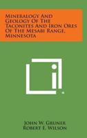 Mineralogy and Geology of the Taconites and Iron Ores of the Mesabi Range, Minnesota