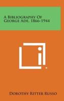 A Bibliography of George Ade, 1866-1944