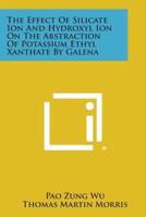 The Effect of Silicate Ion and Hydroxyl Ion on the Abstraction of Potassium Ethyl Xanthate by Galena