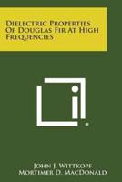 Dielectric Properties of Douglas Fir at High Frequencies