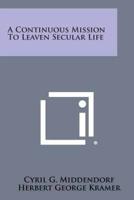 A Continuous Mission to Leaven Secular Life