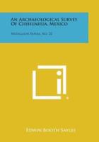 An Archaeological Survey of Chihuahua, Mexico