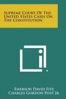 Supreme Court of the United States Cases on the Constitution